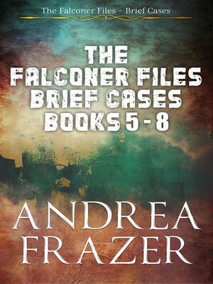 cover image of The Falconer Files Brief Cases Books 5--8